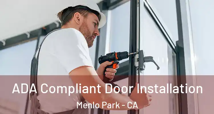  ADA Compliant Door Installation Menlo Park - CA