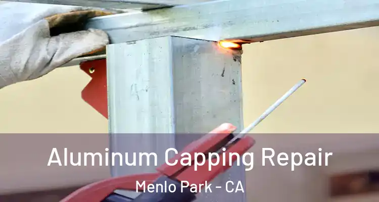  Aluminum Capping Repair Menlo Park - CA