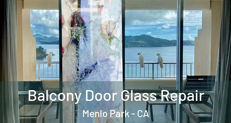  Balcony Door Glass Repair Menlo Park - CA