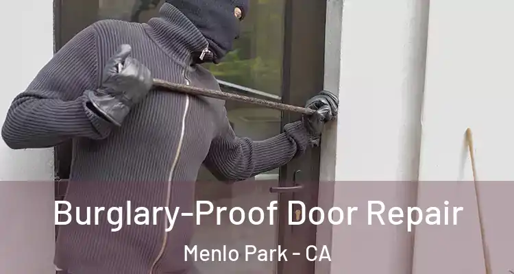  Burglary-Proof Door Repair Menlo Park - CA