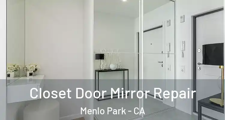  Closet Door Mirror Repair Menlo Park - CA