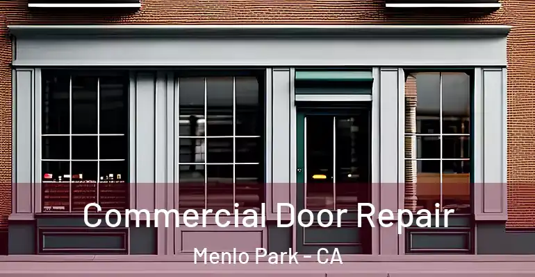  Commercial Door Repair Menlo Park - CA