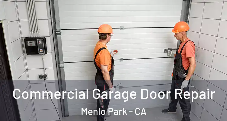  Commercial Garage Door Repair Menlo Park - CA