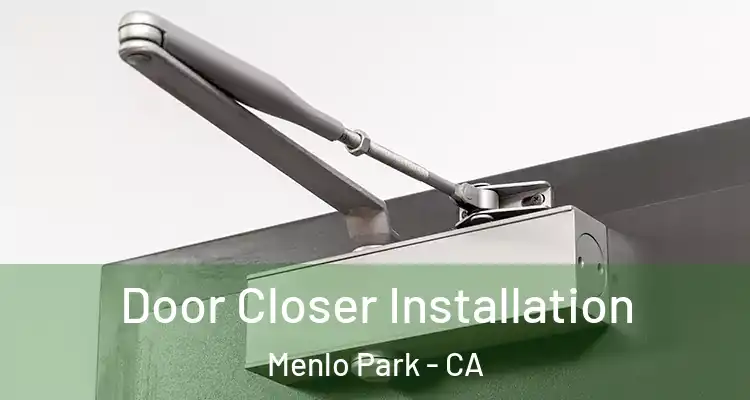  Door Closer Installation Menlo Park - CA