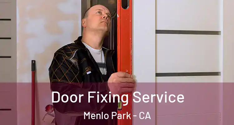  Door Fixing Service Menlo Park - CA
