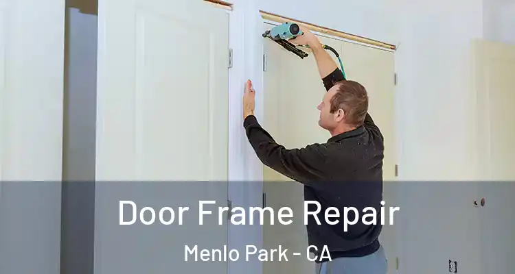  Door Frame Repair Menlo Park - CA