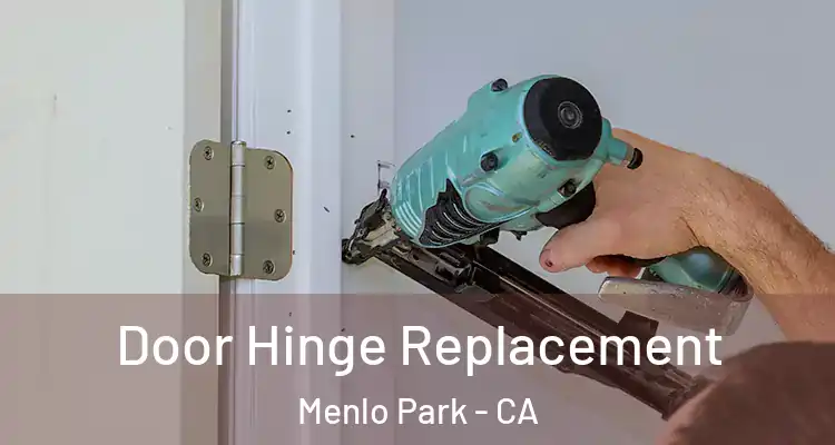  Door Hinge Replacement Menlo Park - CA