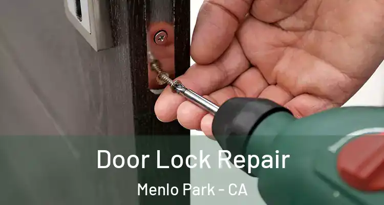  Door Lock Repair Menlo Park - CA