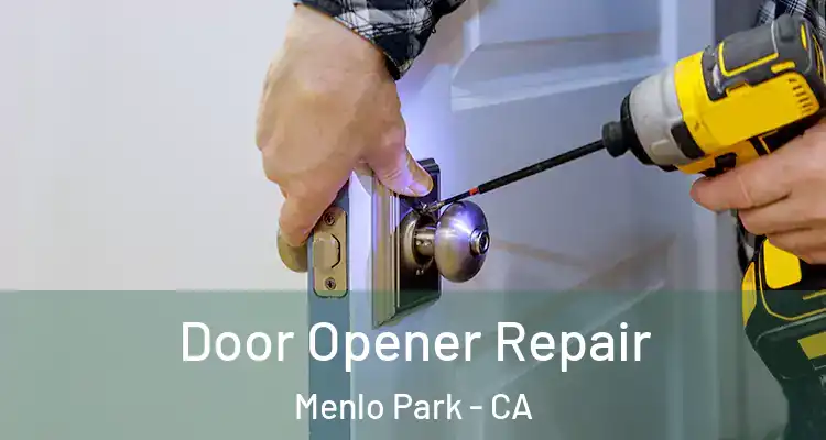  Door Opener Repair Menlo Park - CA