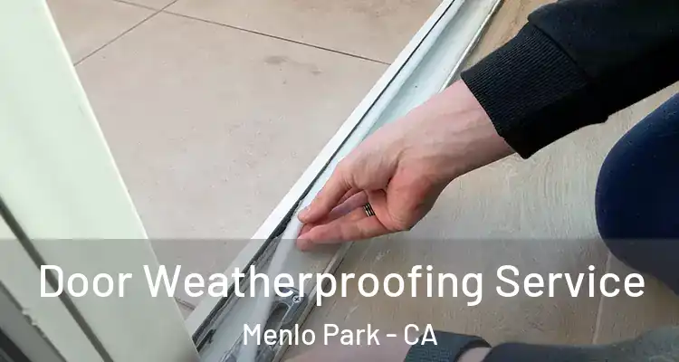  Door Weatherproofing Service Menlo Park - CA