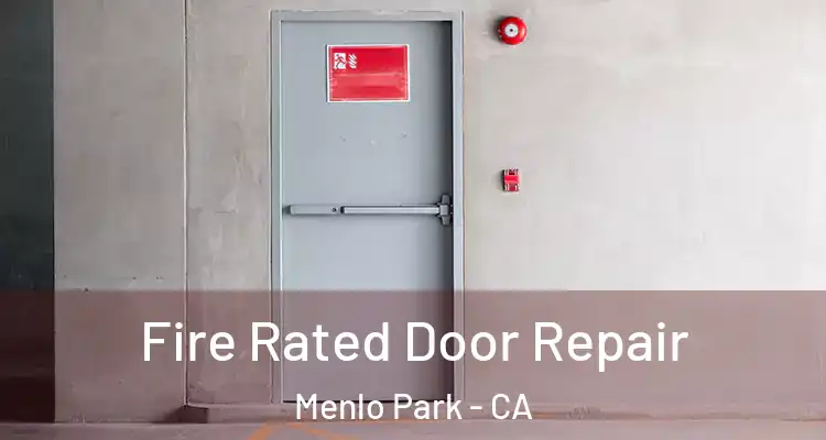  Fire Rated Door Repair Menlo Park - CA