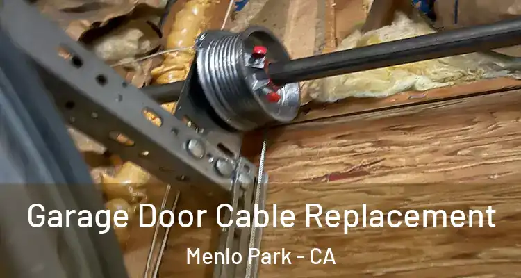  Garage Door Cable Replacement Menlo Park - CA
