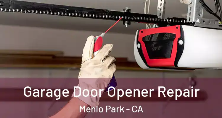  Garage Door Opener Repair Menlo Park - CA