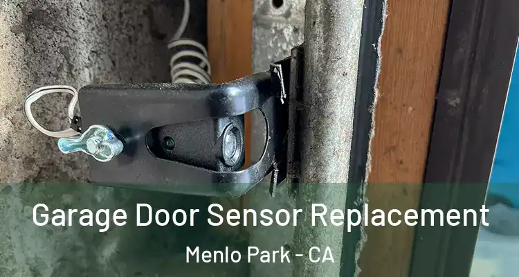  Garage Door Sensor Replacement Menlo Park - CA