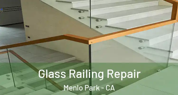  Glass Railing Repair Menlo Park - CA