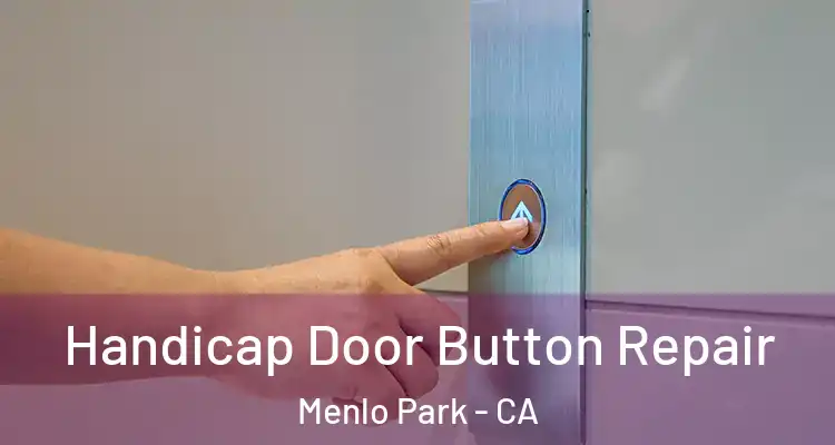  Handicap Door Button Repair Menlo Park - CA