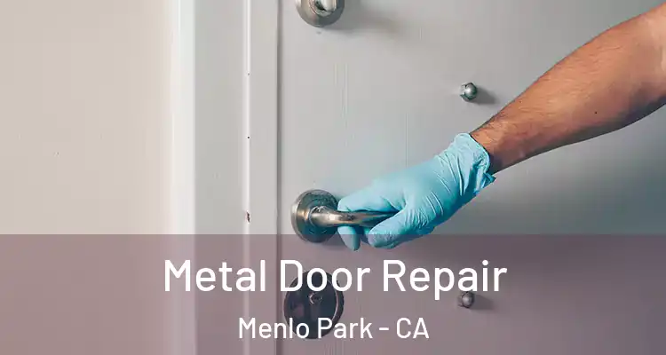  Metal Door Repair Menlo Park - CA