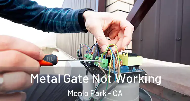  Metal Gate Not Working Menlo Park - CA