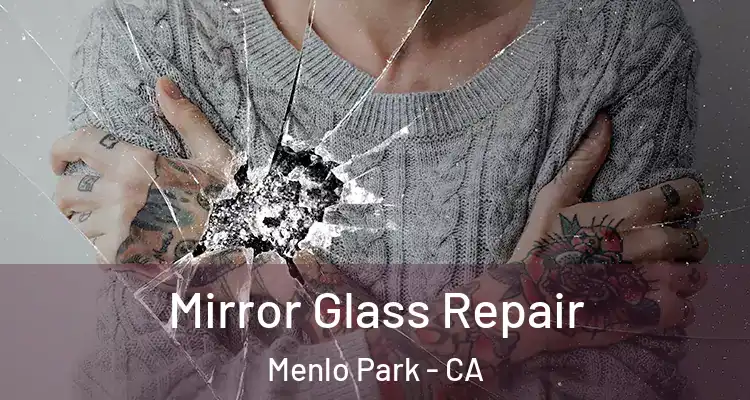  Mirror Glass Repair Menlo Park - CA