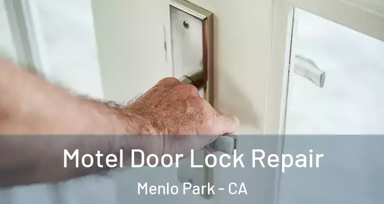  Motel Door Lock Repair Menlo Park - CA