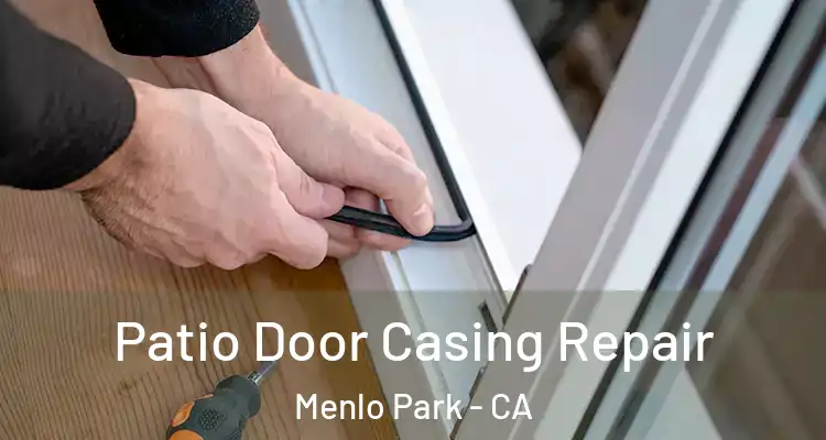  Patio Door Casing Repair Menlo Park - CA