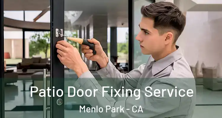  Patio Door Fixing Service Menlo Park - CA