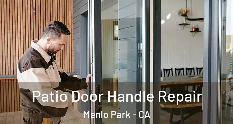  Patio Door Handle Repair Menlo Park - CA