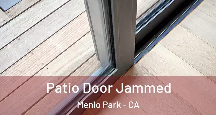  Patio Door Jammed Menlo Park - CA