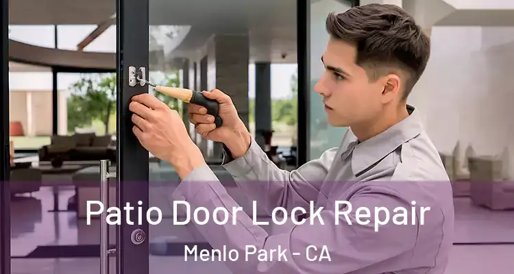  Patio Door Lock Repair Menlo Park - CA
