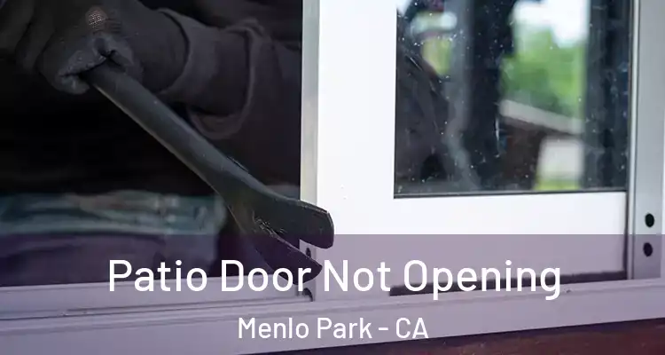 Patio Door Not Opening Menlo Park - CA