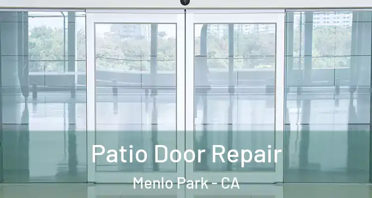  Patio Door Repair Menlo Park - CA