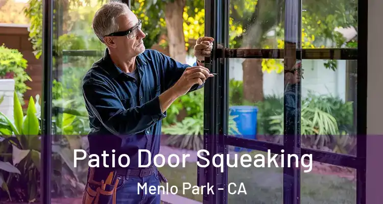  Patio Door Squeaking Menlo Park - CA