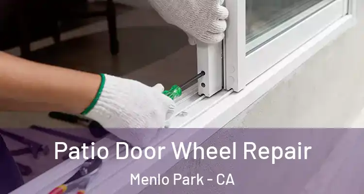  Patio Door Wheel Repair Menlo Park - CA