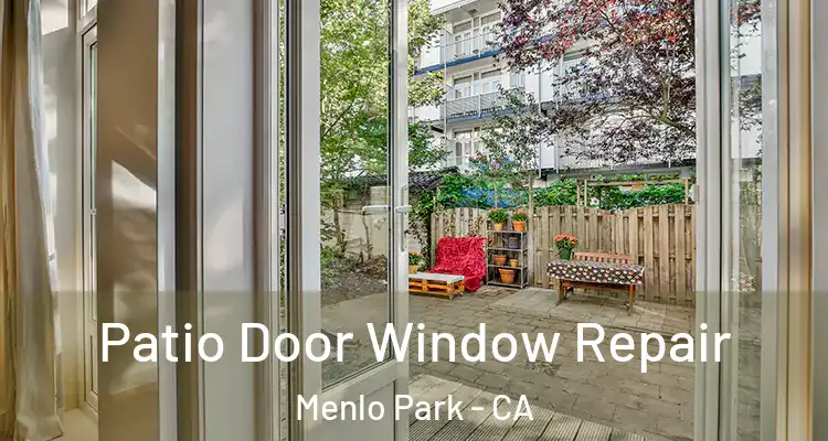  Patio Door Window Repair Menlo Park - CA