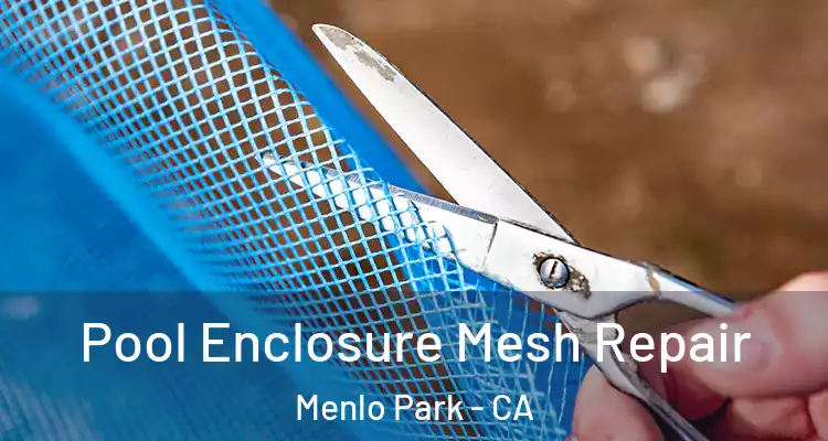  Pool Enclosure Mesh Repair Menlo Park - CA