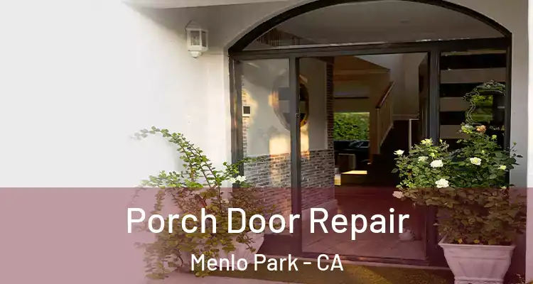  Porch Door Repair Menlo Park - CA