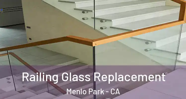  Railing Glass Replacement Menlo Park - CA