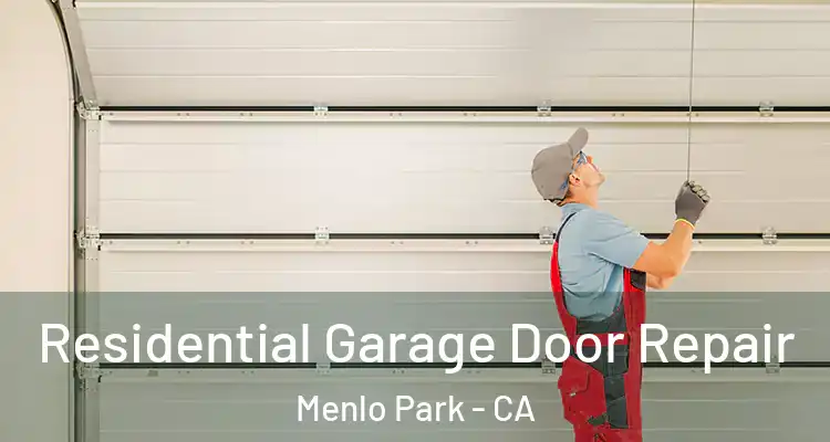  Residential Garage Door Repair Menlo Park - CA