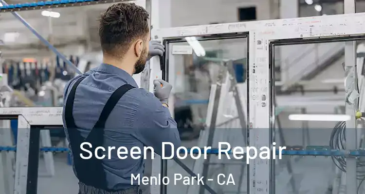  Screen Door Repair Menlo Park - CA