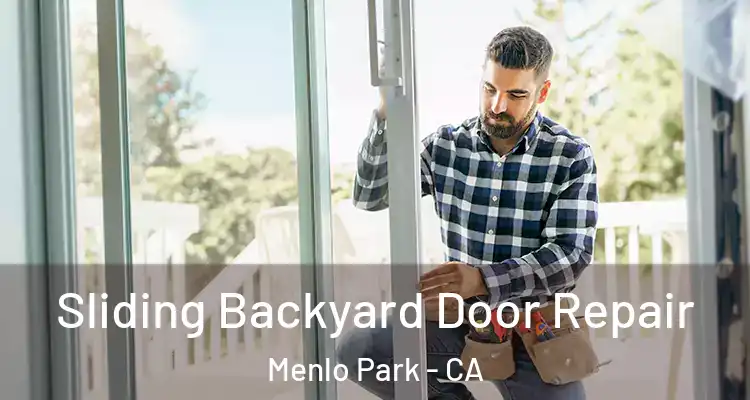  Sliding Backyard Door Repair Menlo Park - CA