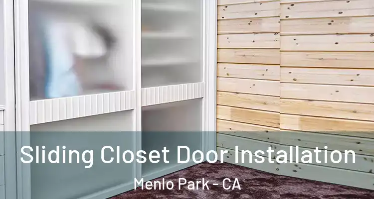  Sliding Closet Door Installation Menlo Park - CA