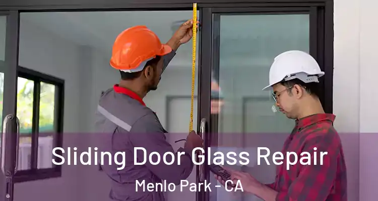  Sliding Door Glass Repair Menlo Park - CA