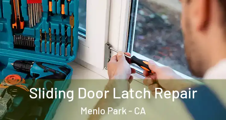  Sliding Door Latch Repair Menlo Park - CA