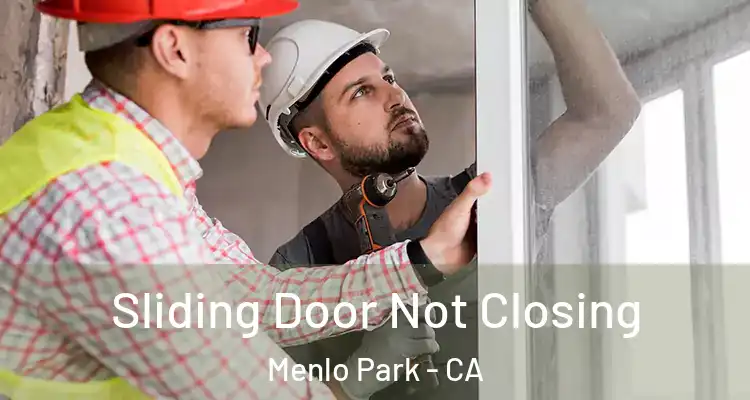  Sliding Door Not Closing Menlo Park - CA