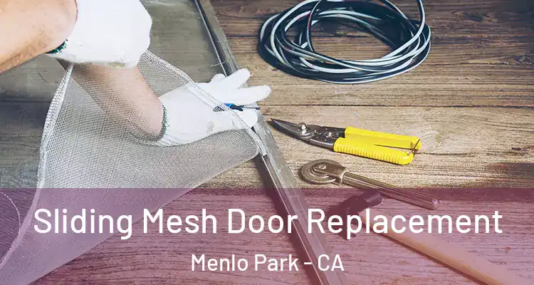  Sliding Mesh Door Replacement Menlo Park - CA