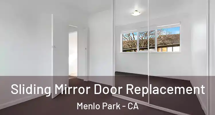  Sliding Mirror Door Replacement Menlo Park - CA