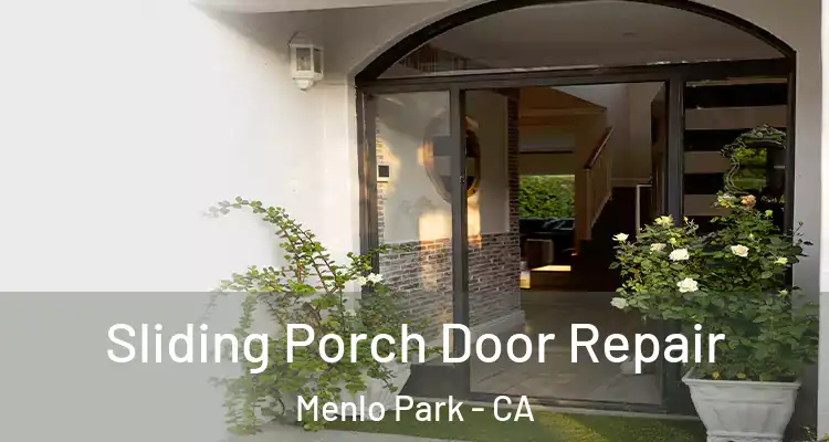  Sliding Porch Door Repair Menlo Park - CA