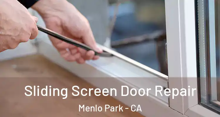 Sliding Screen Door Repair Menlo Park - CA
