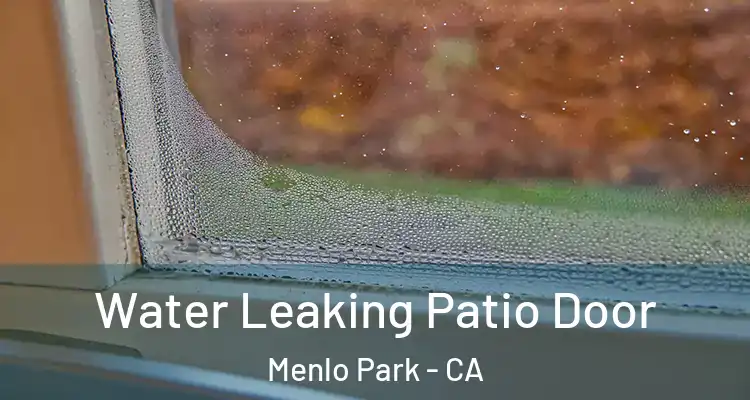 Water Leaking Patio Door Menlo Park - CA