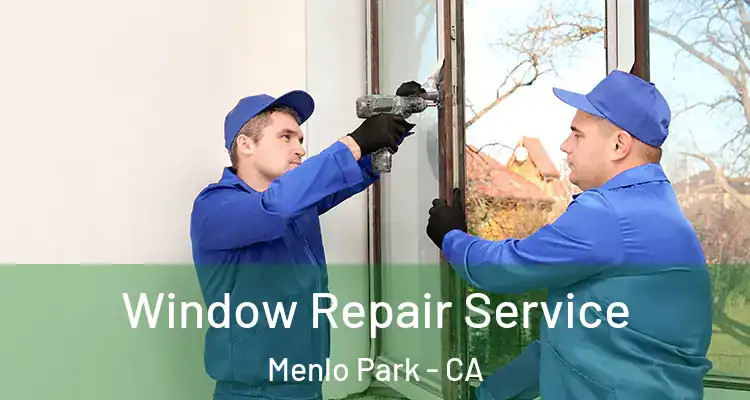  Window Repair Service Menlo Park - CA